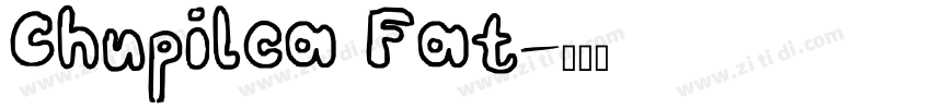 Chupilca Fat字体转换